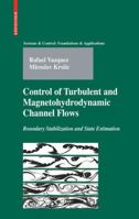 Control of Turbulent and Magnetohydrodynamic Channel Flows: Boundary Stabilization and State Estimation 0817646981 Book Cover