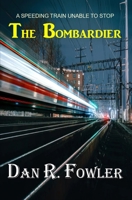 THE BOMBARDIER: A Speeding Train Unable To Stop B0B6LDS14J Book Cover