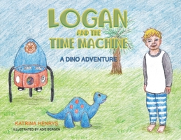 Logan and the Time Machine 1398447587 Book Cover