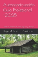Autoconstrucción – Guía Profesional 2025: Manual técnico de obra segura y eficiente (Spanish Edition) B0G5826FB8 Book Cover