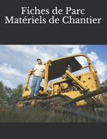 Fiches de Parc Matériels de Chantier (French Edition) 167625238X Book Cover