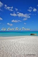 Life Could Be a Dream 1484178084 Book Cover