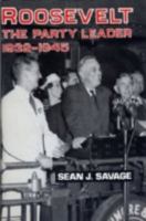 Roosevelt: The Party Leader, 1932-1945 0813117550 Book Cover