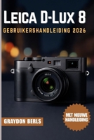 Leica D-Lux 8 Gebruikershandleiding 2026 B0FXSRK61Z Book Cover