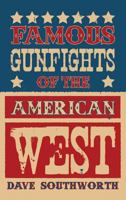 Famous Gunfights of the American West 1890778133 Book Cover