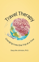 Travel Therapy: Changing Lives One Trip At A Time B0CFCYNB16 Book Cover