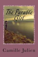 The Parable Girl: Every Woman Has a Past. Every Daughter Has a Purpose.You Are No Exception. 1495968103 Book Cover