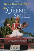 Behind the Queen's Smile: A Professional Athlete's Journey of Success, Abuse, and Healing From the Inside Out 1953183255 Book Cover