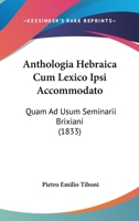 Anthologia Hebraica Cum Lexico Ipsi Accommodato: Quam Ad Usum Seminarii Brixiani (1833) 116078910X Book Cover