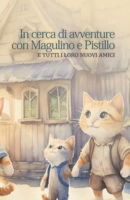 In cerca di avventure con Magulino e Pistillo: e tutti i loro nuovi amici (Italian Edition) B0H6MTDTHD Book Cover