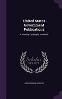 United States Government Publications, Volume 8 1499665423 Book Cover