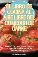 El Libro de Cocina Al Aire Libre del Comedor de Carne (Spanish Edition) 1836879601 Book Cover