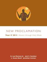 New Proclamation: Year C 2013: Advent Through Holy Week: December 2, 2012-March 31, 2013 1451402597 Book Cover