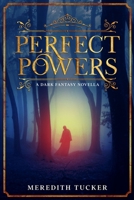 Perfect powers: A dark fantasy novella B08FP9XGWN Book Cover