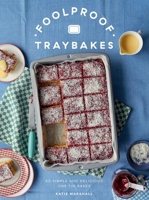 Foolproof Traybakes: 60 Simple and Delicious One-Tin Bakes 1837833230 Book Cover