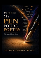 WHEN MY PEN POURS INK: New and Collected Poems B0H8QCH45M Book Cover