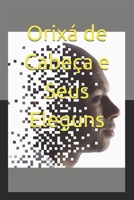 Orixá de Cabeça e Seus Eleguns (Portuguese Edition) B0DF7MMX53 Book Cover