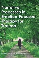 Narrative Processes in Emotion-Focused Therapy for Trauma 1433827808 Book Cover
