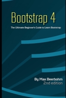 Bootstrap 4: The Ultimate Beginner's Guide to Learn Bootstrap Programming Step by Step - 2nd Edition 1651324840 Book Cover