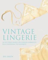 Vintage Lingerie: 30 Patterns Based on Period Garments Plus Finishing Techniques 0312645392 Book Cover
