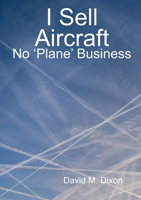 I Sell Aircraft - No 'Plane' Business 1716874602 Book Cover