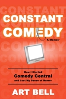 Constant Comedy: How I Started Comedy Central and Lost My Sense of Humor 164604441X Book Cover