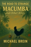 The Road to Strange: Macumba and Other Rites B0FGWL18TW Book Cover
