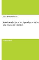 Katalanisch. Sprache, Sprachgeschichte Und Status in Spanien 3638768600 Book Cover