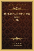 The Early Life Of George Eliot 0548701385 Book Cover