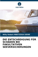 DIE ENTSCHÄDIGUNG FÜR SCHÄDEN BEI FAKULTATIVEN SEEVERSICHERUNGEN (German Edition) 6207675827 Book Cover