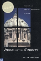 Under His Very Windows: The Vatican and the Holocaust in Italy (Yale Nota Bene) 0300093101 Book Cover