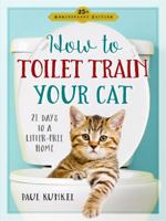 How to Toilet-Train Your Cat: 21 Days to a Litter-Free Home 0894808281 Book Cover