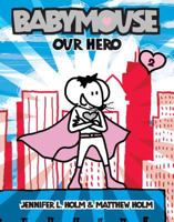 Babymouse: Our Hero 0375932305 Book Cover