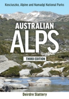 Australian Alps: Kosciuszko, Alpine and Namadgi National Parks 1486318843 Book Cover