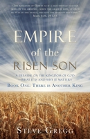 Empire of the Risen Son: A Treatise on the Kingdom of God-What it is and Why it Matters Book One: There is Another King 1632213222 Book Cover