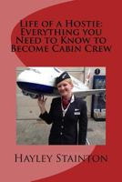 Life of a Hostie: Everything You Need to Know to Become Cabin Crew 1518691811 Book Cover