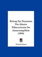 Beitrag Zur Kenntniss Des Alteren Palaeozoicums Im Amazonasgebiete (1896) 1169546234 Book Cover