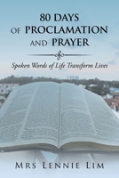 80 Days of Proclamation and Prayer: Spoken Words of Life Transform Lives 1543750184 Book Cover