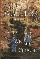 Paths We Choose 0980988438 Book Cover