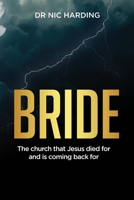 Bride: The Church that Jesus died for and is coming back for 1527218988 Book Cover