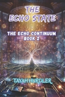 The Echo State: The Echo Continuum Book Two B0F3XKPMF7 Book Cover