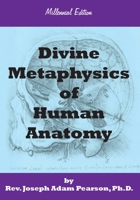 Divine Metaphysics of Human Anatomy 0985772816 Book Cover