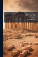 Athène: Deérite Et Dessinée Suivi D'un Voyage Dans Le Pélupereic 1179830679 Book Cover