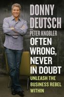 Often Wrong, Never in Doubt: Unleash the Business Rebel Within 006056718X Book Cover
