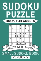 Sudoku Puzzles Book For Adults (Medium To Hard ) Small sudoku book version 2: Small sudoku activity book for adults (6x9 inch) - Small Sudoku Book For B08WT73FXW Book Cover