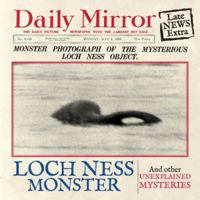 The Loch Ness Monster and Other Unexplained Mysteries 0857332023 Book Cover