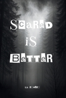 Scared is Better B0FX2H4G18 Book Cover