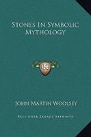 Stones In Symbolic Mythology 1425305741 Book Cover