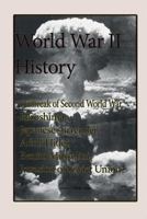 World War II History: Outbreak of Second World War, Hiroshima, Japanese surrender, Adolf Hitler, Benito Mussolini, Invasion of Soviet Union 1534629017 Book Cover