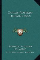 Carlos Roberto Darwin (1882) 1120171199 Book Cover